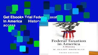 Get Ebooks Trial Federal Taxation in America: A History Full access