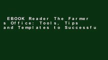 EBOOK Reader The Farmer s Office: Tools, Tips and Templates to Successfully Manage a Growing Farm