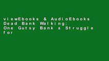 viewEbooks & AudioEbooks Dead Bank Walking: One Gutsy Bank s Struggle for Survival and the Merger