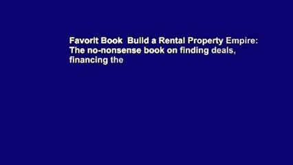 Favorit Book  Build a Rental Property Empire: The no-nonsense book on finding deals, financing the