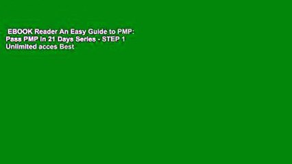 EBOOK Reader An Easy Guide to PMP: Pass PMP in 21 Days Series - STEP 1 Unlimited acces Best
