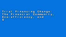 Trial Financing Change: The Financial Community, Eco-efficiency, and Sustainable Development (The
