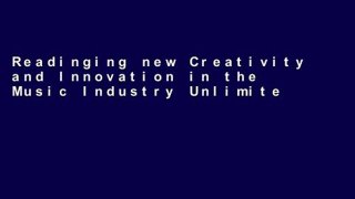 Readinging new Creativity and Innovation in the Music Industry Unlimited