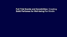 Full Trial Scents and Sensibilities: Creating Solid Perfumes for Well-being For Kindle