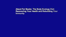 About For Books  The Body Ecology Diet: Recovering Your Health and Rebuilding Your Immunity