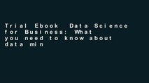 Trial Ebook  Data Science for Business: What you need to know about data mining and data-analytic