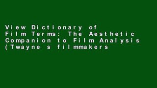 View Dictionary of Film Terms: The Aesthetic Companion to Film Analysis (Twayne s filmmakers