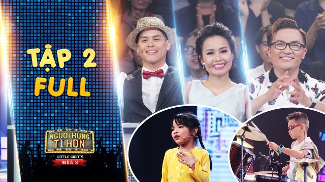 Người hùng tí hon 3 - Tập 2 full- Đại Nghĩa, John Huy bất ngờ trước -Cẩm Ly phiên bản nhí-