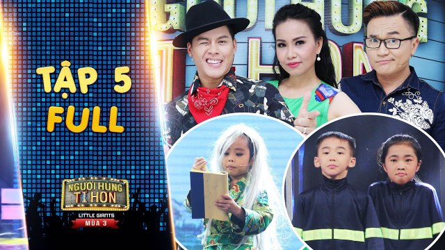 Người hùng tí hon 3-Tập 5 full-Cẩm Ly,Đại Nghĩa,John Huy 'bấn loạn' với 'Sơn Tùng-MTP phiên bản nhí'