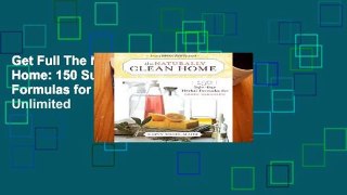 Get Full The Naturally Clean Home: 150 Super Easy Herbal Formulas for Green Cleaning Unlimited