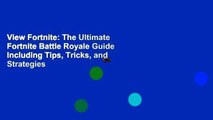 View Fortnite: The Ultimate Fortnite Battle Royale Guide Including Tips, Tricks, and Strategies