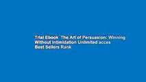 Trial Ebook  The Art of Persuasion: Winning Without Intimidation Unlimited acces Best Sellers Rank