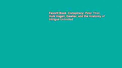 Favorit Book  Conspiracy: Peter Thiel, Hulk Hogan, Gawker, and the Anatomy of Intrigue Unlimited