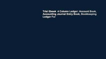 Trial Ebook  4 Column Ledger: Account Book, Accounting Journal Entry Book, Bookkeeping Ledger For