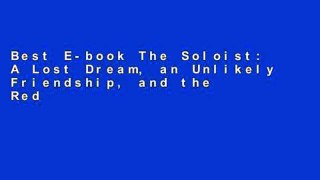 Best E-book The Soloist: A Lost Dream, an Unlikely Friendship, and the Redemptive Power of Music