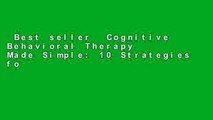 Best seller  Cognitive Behavioral Therapy Made Simple: 10 Strategies for Managing Anxiety,