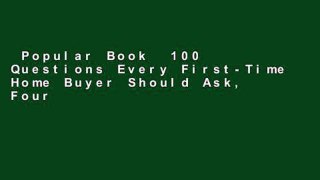 Popular Book  100 Questions Every First-Time Home Buyer Should Ask, Fourth Edition: With Answers
