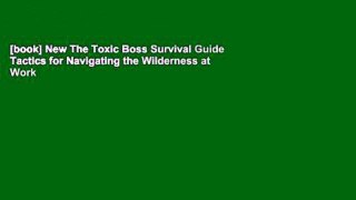 [book] New The Toxic Boss Survival Guide Tactics for Navigating the Wilderness at Work