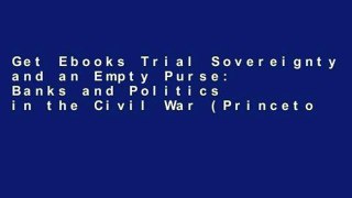 Get Ebooks Trial Sovereignty and an Empty Purse: Banks and Politics in the Civil War (Princeton