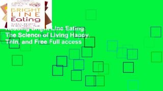 Reading Bright Line Eating: The Science of Living Happy, Thin, and Free Full access