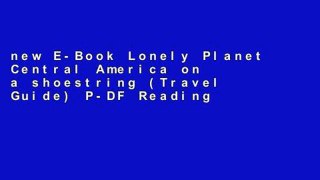 new E-Book Lonely Planet Central America on a shoestring (Travel Guide) P-DF Reading