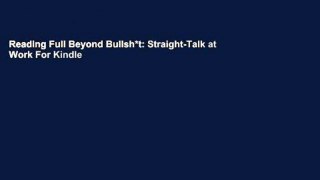 Reading Full Beyond Bullsh*t: Straight-Talk at Work For Kindle