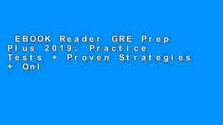 EBOOK Reader GRE Prep Plus 2019: Practice Tests + Proven Strategies + Online + Video + Mobile