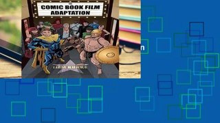 Open Ebook The Comic Book Film Adaptation: Exploring Modern Hollywood s Leading Genre online