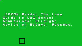 EBOOK Reader The Ivey Guide to Law School Admissions: Straight Advice on Essays, Resumes,