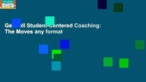 Get Full Student-Centered Coaching: The Moves any format