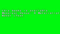 this books is available Monsieur Venus: A Materialist Novel (Texts and Translations) Full access