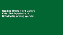 Reading Online Third Culture Kids: The Experience of Growing Up Among Worlds: The original,