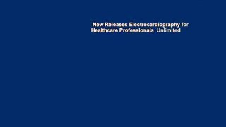 New Releases Electrocardiography for Healthcare Professionals  Unlimited