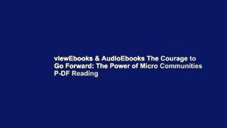 viewEbooks & AudioEbooks The Courage to Go Forward: The Power of Micro Communities P-DF Reading