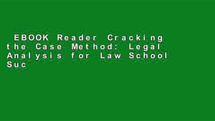 EBOOK Reader Cracking the Case Method: Legal Analysis for Law School Success Unlimited acces Best