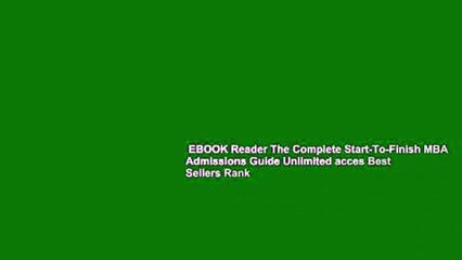 EBOOK Reader The Complete Start-To-Finish MBA Admissions Guide Unlimited acces Best Sellers Rank