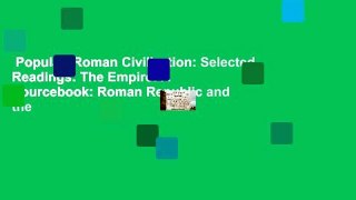 Popular  Roman Civilization: Selected Readings: The Empire: A Sourcebook: Roman Republic and the
