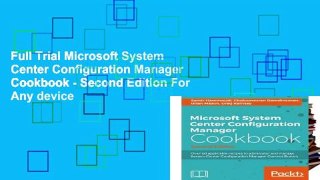 Full Trial Microsoft System Center Configuration Manager Cookbook - Second Edition For Any device