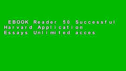 EBOOK Reader 50 Successful Harvard Application Essays Unlimited acces Best Sellers Rank : #1