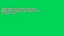 New E-Book The Ultimate Puzzle Book: Mazes, Brain Teasers, Logic Puzzles, Math Problems, Visual