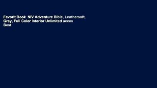 Favorit Book  NIV Adventure Bible, Leathersoft, Gray, Full Color Interior Unlimited acces Best