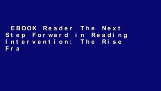 EBOOK Reader The Next Step Forward in Reading Intervention: The Rise Framework Unlimited acces