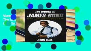 View The World of James Bond: The Lives and Times of 007 Ebook