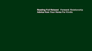 Reading Full Relaxed   Forward: Relationship Advice from Your Horse For Kindle