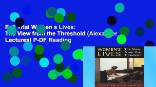 Full Trial Women s Lives: The View from the Threshold (Alexander Lectures) P-DF Reading