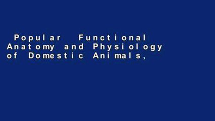 Popular  Functional Anatomy and Physiology of Domestic Animals, Fourth Edition  Full