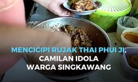 Mencicipi Rujak Thai Phui Ji, Camilan Idola Warga Singkawang