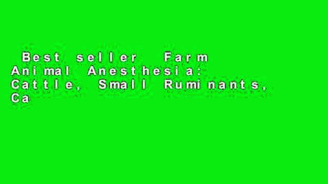Best seller Farm Animal Anesthesia: Cattle, Small Ruminants, Camelids, and Pigs Full