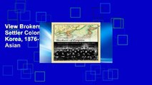 View Brokers of Empire: Japanese Settler Colonialism in Korea, 1876-1945 (Harvard East Asian