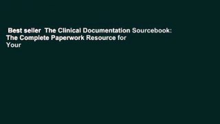 Best seller  The Clinical Documentation Sourcebook: The Complete Paperwork Resource for Your